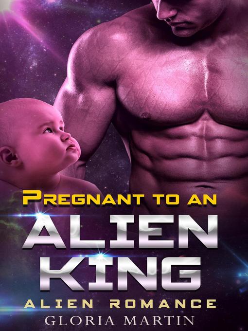 Title details for Pregnant to an Alien King--Scifi Alien Abduction Romance by Gloria Martin - Available